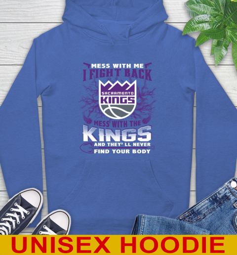 NBA Basketball Sacramento Kings Mess With Me I Fight Back Mess With My Team And They'll Never Find Your Body Shirt Hoodie 9
