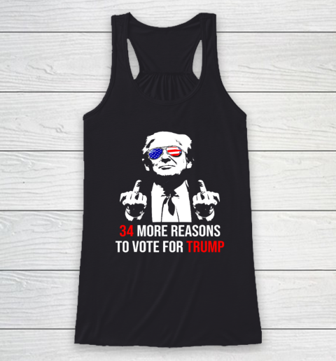 Trump Convicted Felon, 34 More Reasons To Vote For Trump Racerback Tank