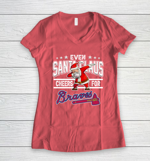 Atlanta Braves Even Santa Claus Cheers For Christmas MLB Women's V-Neck T-Shirt 4