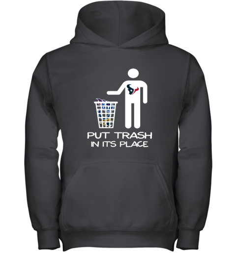 Houston Texans Put Trash In Its Place Funny NFL Youth Hoodie