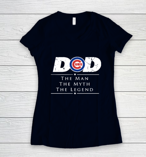 Chicago Cubs MLB Baseball Dad The Man The Myth The Legend Women's V-Neck T-Shirt 2