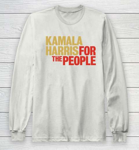 Kamala Harris For The People Long Sleeve T-Shirt 12