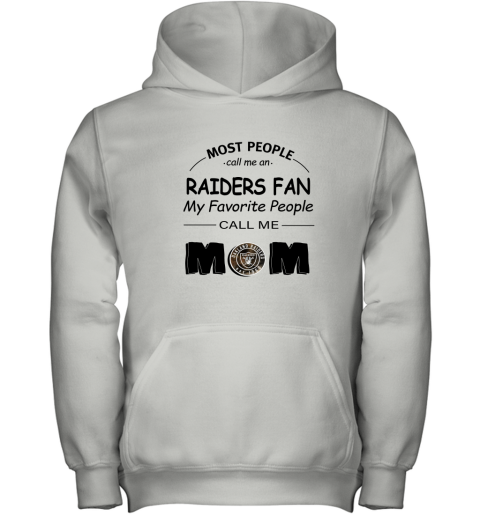 Most People Call Me Oakland Raiders Fan Football Mom Shirts Youth Hoodie