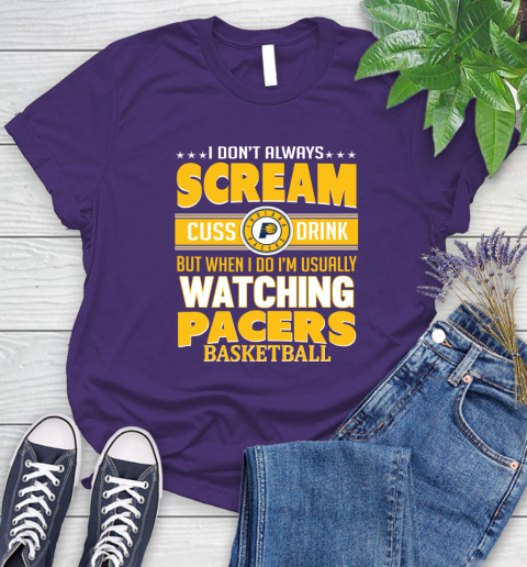 Indiana Pacers NBA Basketball I Scream Cuss Drink When I'm Watching My Team Women's T-Shirt 4