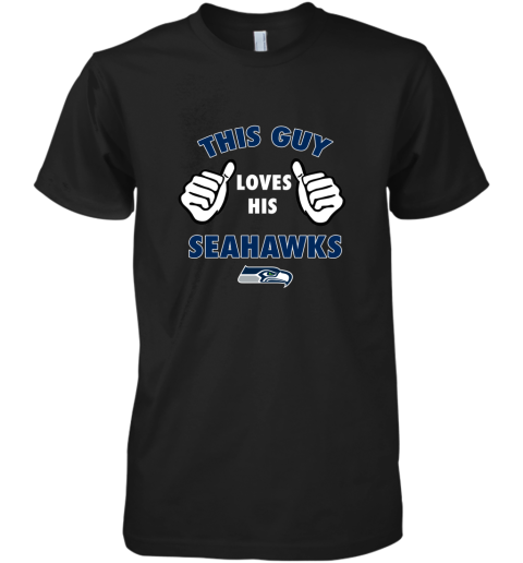 This Guy Loves His Seattle Seahawks Premium Men's T-Shirt
