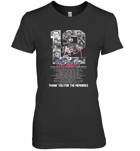 12 Tom Brady New England Patriots 2000 2020 Signature Thank You For The Memories Premium Women's T-Shirt
