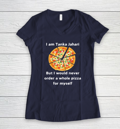 I Am Tanka Jahari Funny Pizza Lover Women's V-Neck T-Shirt 7