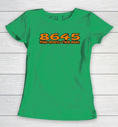 86 45 Make America Think Again Women's T-Shirt 6