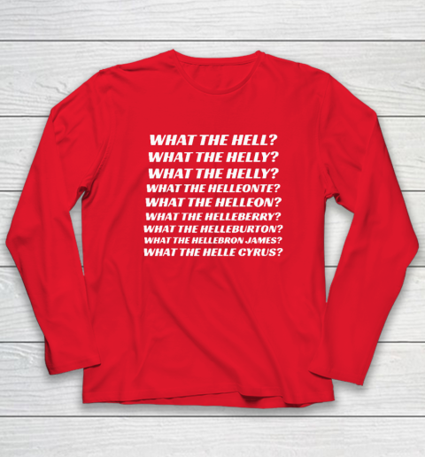 What The Hell What The Helly What The Helly What The Helleon Long Sleeve T-Shirt 6