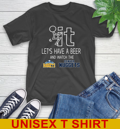 Denver Nuggets Basketball NBA Let's Have A Beer And Watch Your Team Sports T-Shirt