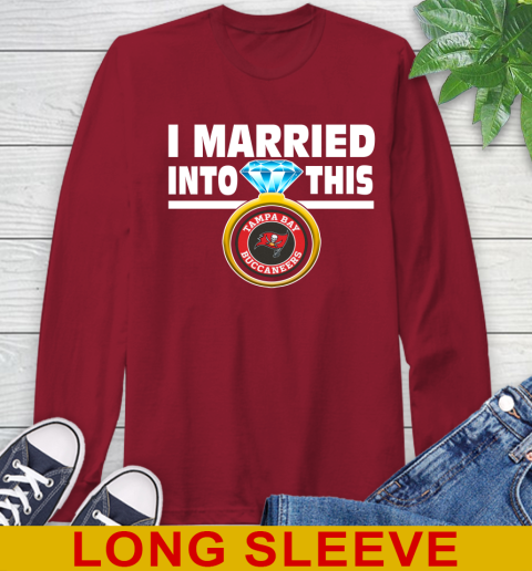Tampa Bay Buccaneers NFL Football I Married Into This My Team Sports Long Sleeve T-Shirt 9