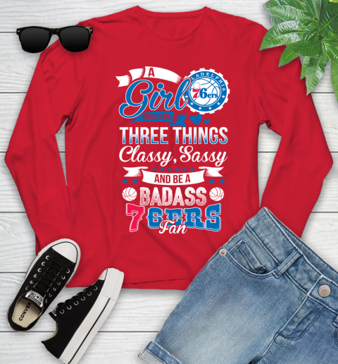 Philadelphia 76ers NBA A Girl Should Be Three Things Classy Sassy And A Be Badass Fan Youth Long Sleeve 11