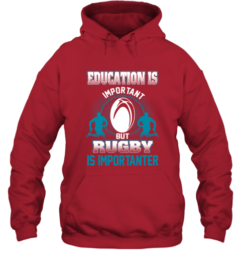 Education Is Important But Rugby Is Importanter Hoodie 5