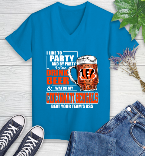 NFL I Like To Party And By Party I Mean Drink Beer and Watch My Cincinnati Bengals Beat Your Team's Ass Football Women's V-Neck T-Shirt 7
