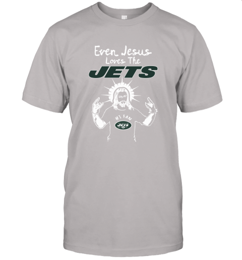 Even Jesus Loves The Jets #1 Fan New York Jets Unisex Jersey Tee
