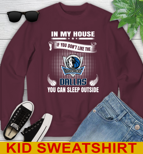 Dallas Mavericks NBA Basketball In My House If You Don't Like The Mavericks You Can Sleep Outside Shirt Youth Sweatshirt 4