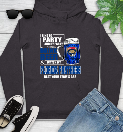 NHL I Like To Party And By Party I Mean Drink Beer And Watch My Florida Panthers Beat Your Team's Ass Hockey Youth Hoodie 8