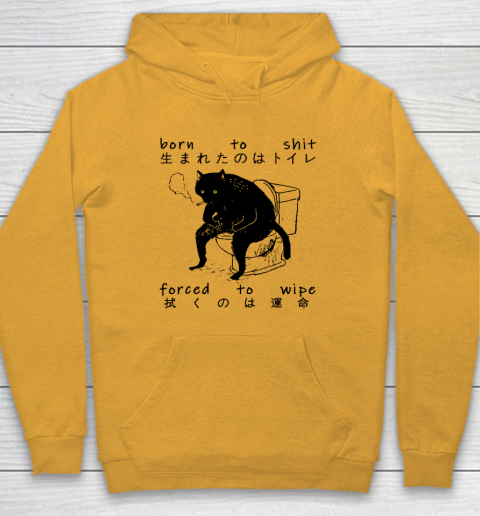 Born To Shit Forced To Wipe Cat Japanese Hoodie 2