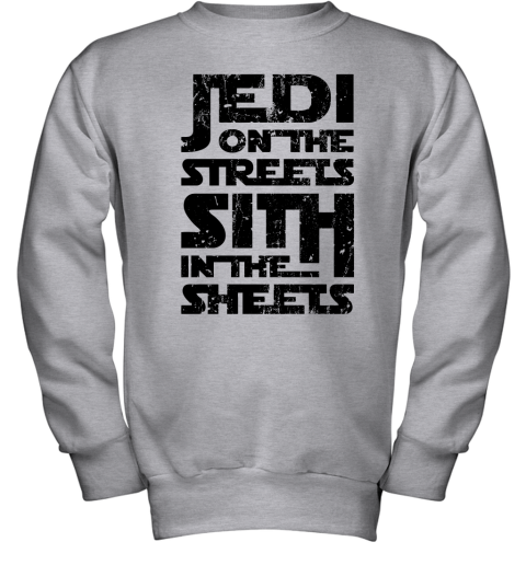 s6q2 jedi on the streets sith in the sheets star wars shirts youth sweatshirt 47 front sport grey