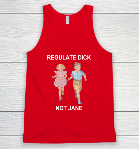 Regulate Dick Not Jane Tank Top 4