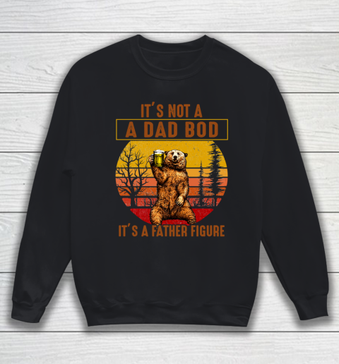 Beer Lover Funny Shirt Bear Dad Beer, Not A Dad Bod, It's A Father Figure, Fathers Day Sweatshirt