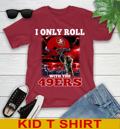 San Francisco 49ers NFL Football I Only Roll With My Team Sports Youth T-Shirt 12