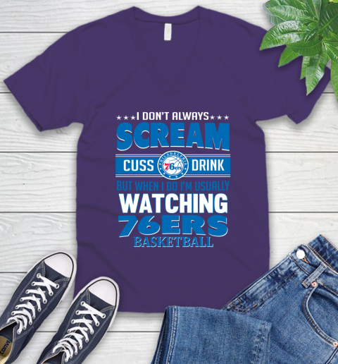 Philadelphia 76ers NBA Basketball I Scream Cuss Drink When I'm Watching My Team V-Neck T-Shirt 9