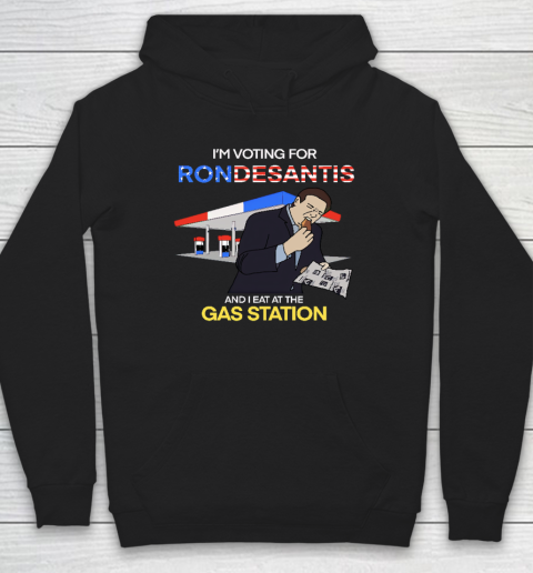 I'm Voting For Ron Desantis And I Eat At The Gas Station Hoodie
