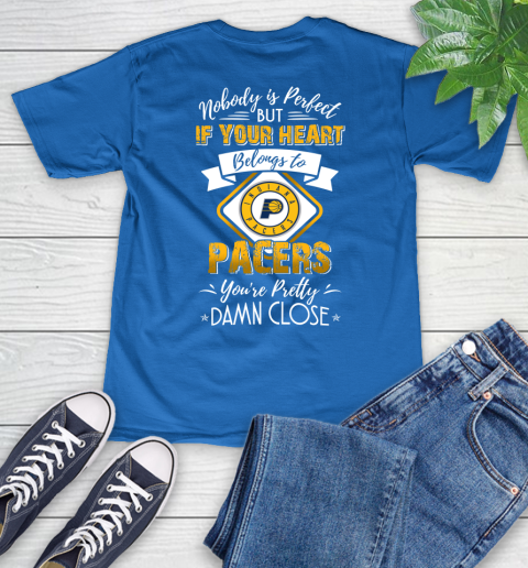 NBA Basketball Indiana Pacers Nobody Is Perfect But If Your Heart Belongs To Pacers You're Pretty Damn Close Shirt V-Neck T-Shirt 5