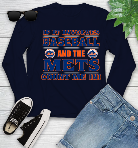 MLB If It Involves Baseball And The New York Mets Count Me In Sports Youth Long Sleeve 3