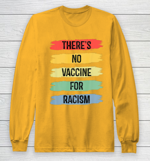 There's No Vaccine For Racism Long Sleeve T-Shirt 3