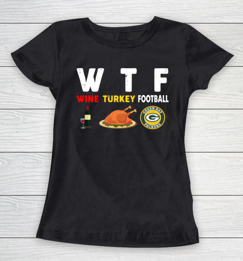 Green Bay Packers Giving Day WTF Wine Turkey Football NFL Women's T-Shirt