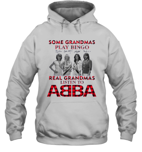 Some Grandmas Play Bingo Real Grandmas Listen To ABBA Signatures Hoodie