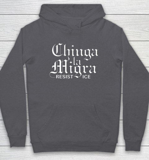 Chinga La Migra Hoodie 4
