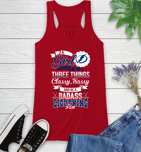 Tampa Bay Lightning NHL Hockey A Girl Should Be Three Things Classy Sassy And A Be Badass Fan Racerback Tank 5