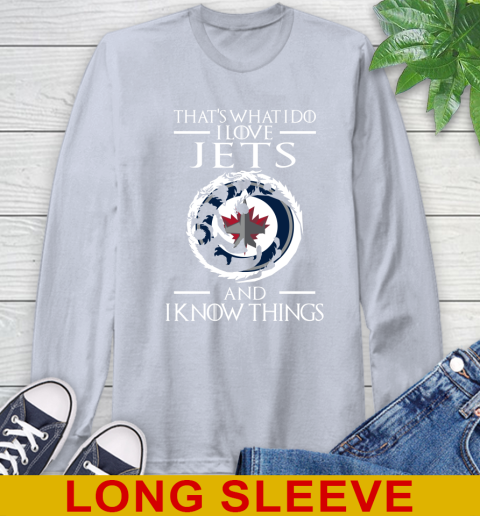 Winnipeg Jets NHL Hockey That's What I Do I Love My Team And I Know Things Game Of Thrones 60