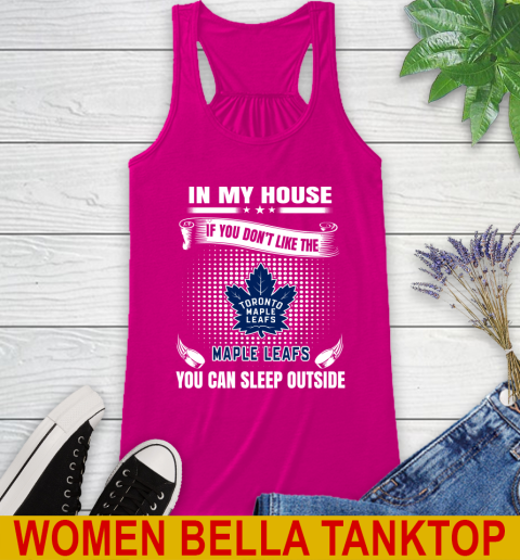 Toronto Maple Leafs NHL Hockey In My House If You Don't Like The Maple Leafs You Can Sleep Outside Shirt Racerback Tank 6