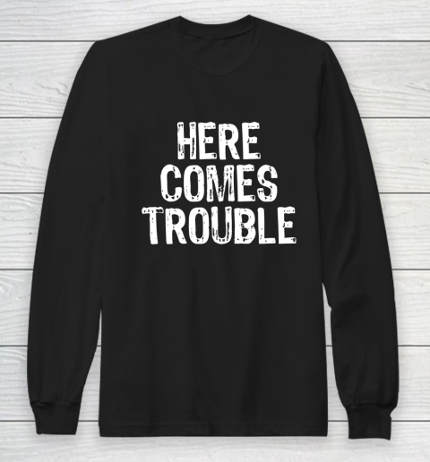 Here Comes Trouble Funny Christmas Long Sleeve T-Shirt