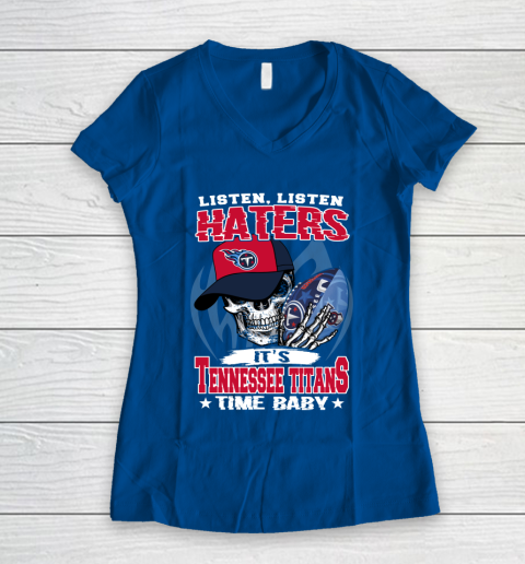 Listen Haters It is TITANS Time Baby NFL Women's V-Neck T-Shirt 7