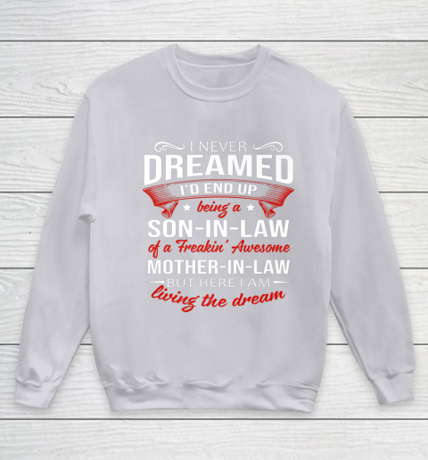 I Never Dreamed I d End Up Being A Son In Law Awesome Gifts Youth Sweatshirt 3