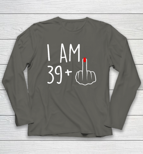 I Am 39 Plus 1 Middle Finger For A 40th Birthday Long Sleeve T-Shirt 4