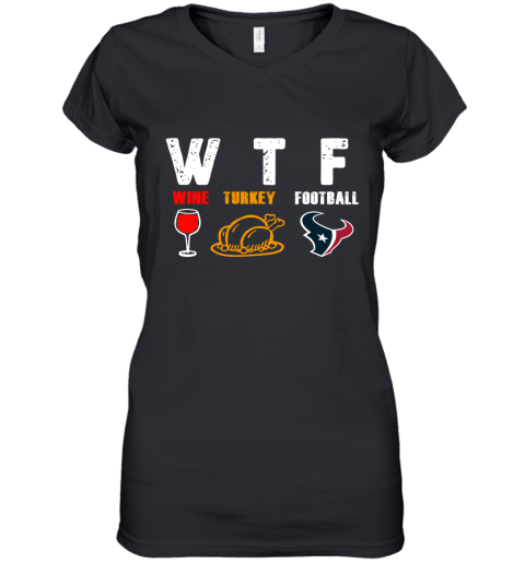 WTF Wine Turkey Football Houston Texans Thanksgiving Women's V-Neck T-Shirt