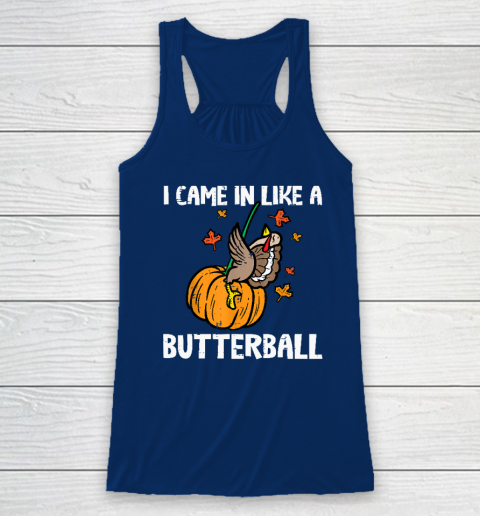 Came In Like A Butterball Funny Thanksgiving Racerback Tank 4