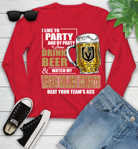NHL I Like To Party And By Party I Mean Drink Beer And Watch My Vegas Golden Knights Beat Your Team's Ass Hockey Youth Long Sleeve 11
