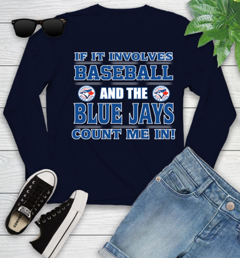 MLB If It Involves Baseball And Toronto Blue Jays Count Me In Sports Youth Long Sleeve 3