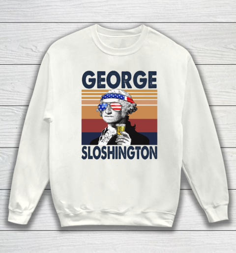 George Sloshington Drink Independence Day The 4th Of July Shirt Sweatshirt
