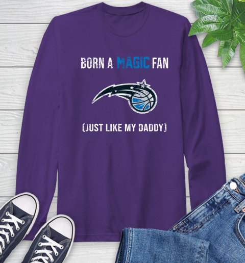NBA Orlando Magic Loyal Fan Just Like My Daddy Basketball Shirt Long Sleeve T-Shirt 5