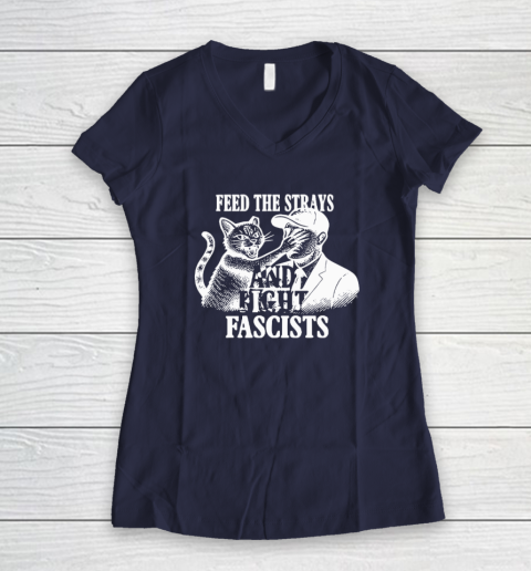 Feed The Strays And Fight Fascists Women's V-Neck T-Shirt 7