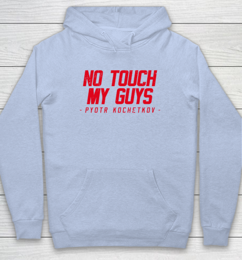 No Touch My Guys Pyotr Kochetkov Hoodie 5