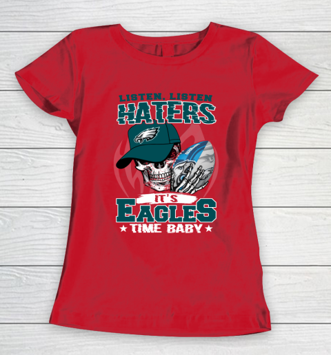Listen Haters It is EAGLES Time Baby NFL Women's T-Shirt 9